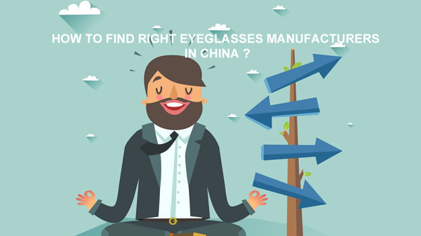 HOW-TO-FIND-RIGHT-EYEGLASSES-MANUFACTURERS-IN-CHINA.jpg